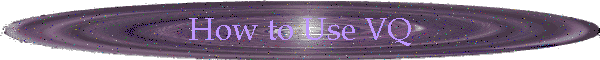 How to Use VQ