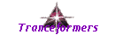 Tranceformers